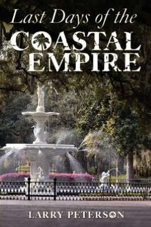 Last Days of the Coastal Empire de Larry Peterson