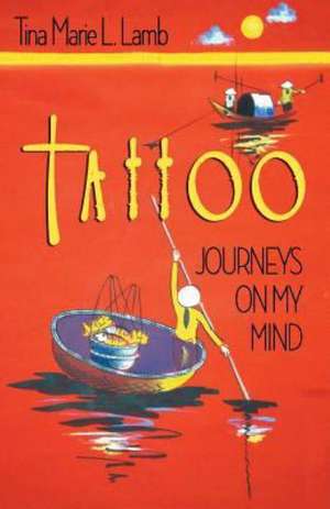 Tattoo - Journeys on My Mind de Tina Marie L. Lamb