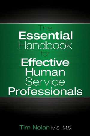 The Essential Handbook for Effective Human Service Professionals de Tim Nolan