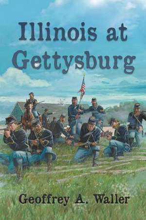 Illinois at Gettysburg de Geoffrey a. Waller