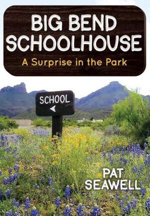 Big Bend Schoolhouse de Pat Seawell