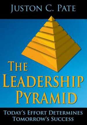 The Leadership Pyramid de Juston C. Pate