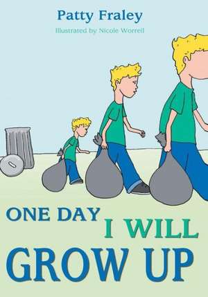 One Day I Will Grow Up de Patty Fraley