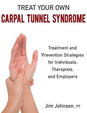 Treat Your Own Carpal Tunnel Syndrome de Jim Johnson Pt