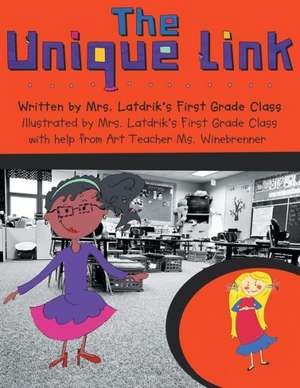 The Unique Link de Mrs. Latdrik's First Grade Class