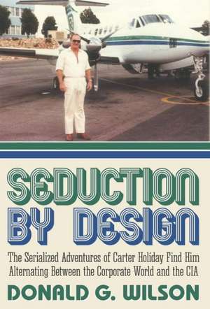 Seduction by Design de Donald G. Wilson