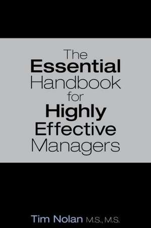 The Essential Handbook for Highly Effective Managers de M. S. M. S. Tim Nolan