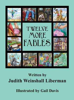 Twelve More Fables de Judith Weinshall Liberman