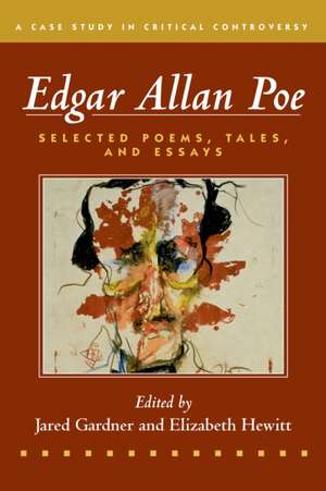 Edgar Allan Poe: Selected Poetry, Tales, and Essays, Authoritative Texts with Essays on Three Critical Controversies de Edgar Allan Poe