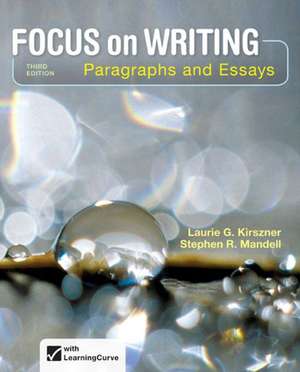 Focus on Writing: Paragraphs and Essays de Laurie G. Kirszner