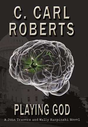 Playing God de Roberts, C. Carl