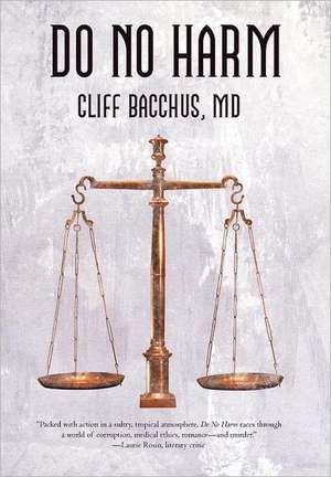 Do No Harm de Cliff Bacchus M. D.