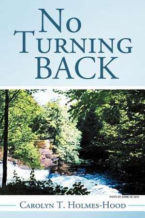 No Turning Back de Carolyn T. Holmes-Hood