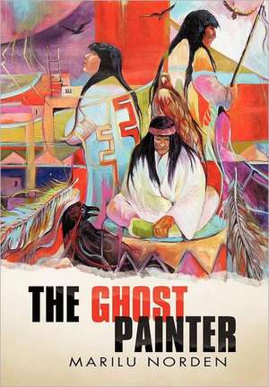 The Ghost Painter de Marilu Norden