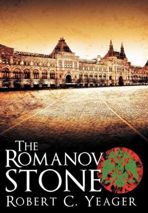 The Romanov Stone de Robert C. Yeager