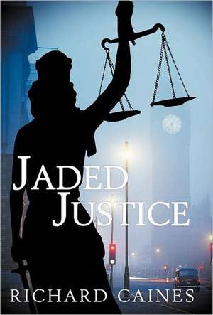 Jaded Justice de Richard Caines