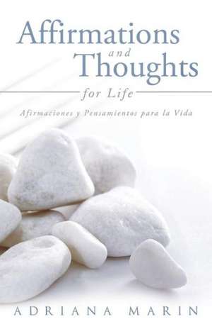 Affirmations and Thoughts for Life de Adriana Marin