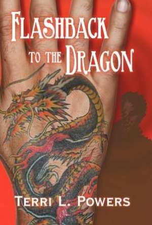 Flashback to the Dragon de Terri L. Powers