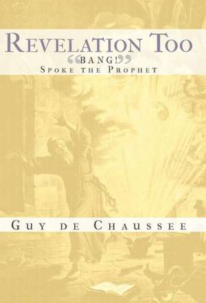 Revelation Too de Guy De Chaussee