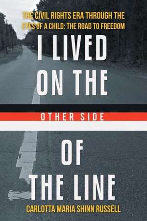 I Lived on the Other Side of the Line de Carlotta Maria Shinn-Russell