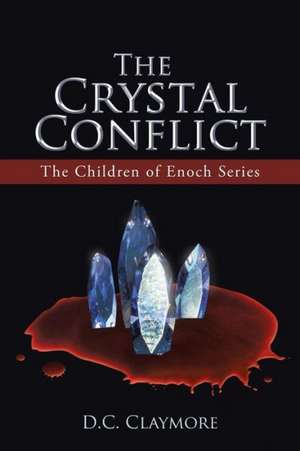 The Crystal Conflict de D. C. Claymore