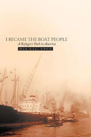 I Became the Boat People de Don Lao Cpcu