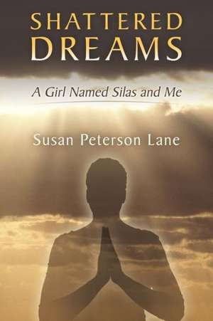 Shattered Dreams de Susan Peterson Lane