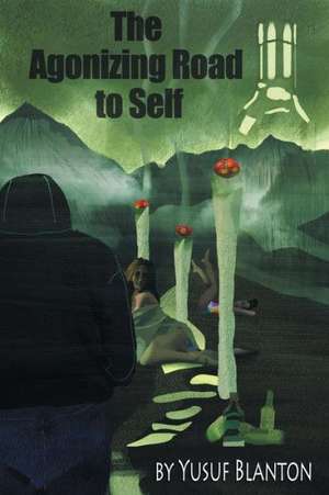 The Agonizing Road to Self de Yusuf Blanton