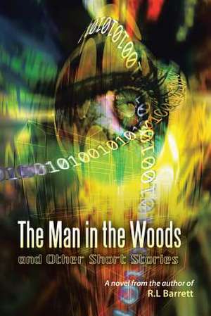 The Man in the Woods and Other Short Stories de Robert L. Barrett