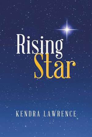 Rising Star de Kendra Lawrence