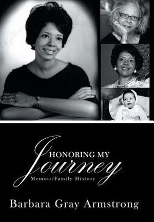 Honoring My Journey de Barbara Gray Armstrong