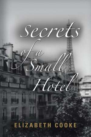 Secrets of a Small Hotel de Elizabeth Cooke