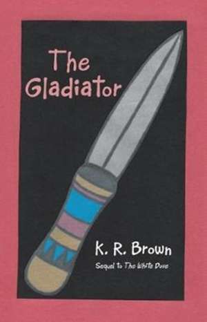 The Gladiator de K. R. Brown