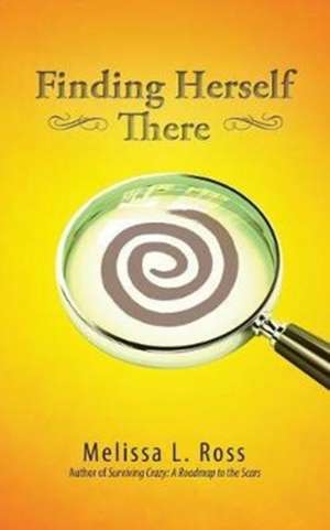 Finding Herself There de Melissa L. Ross