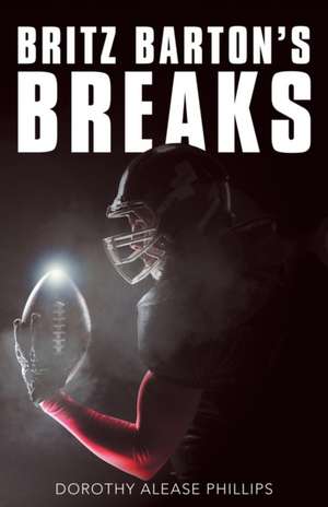 Britz Barton's Breaks de Dorothy Alease Phillips