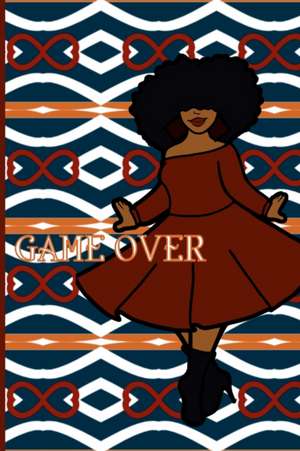 GAME OVER Journal de Latisha Jones