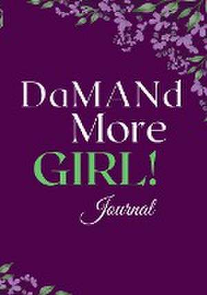 DaMANd More Girl Journal de Veronica Kelly