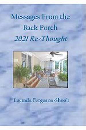 Messages From the Back Porch de Lucinda Ferguson-Shook