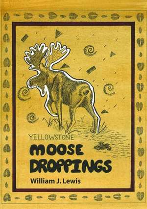 Moose Droppings de William J. Lewis