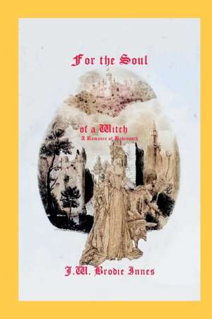 For the Soul of a Witch de J. W. Brodie Innes