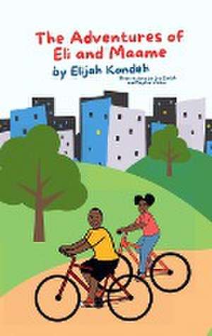 The Adventures of Eli & Maame de Elijah Kondeh