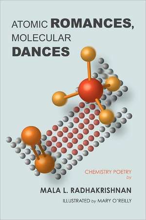 Atomic Romances, Molecular Dances de Mala Radhakrishnan