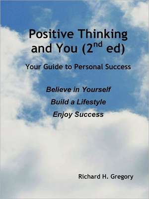 Positive Thinking and You (2nd Ed) de Richard H. Gregory