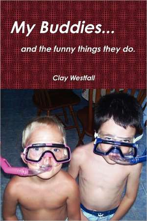 My buddies... and the funny things they do. de Clay Westfall