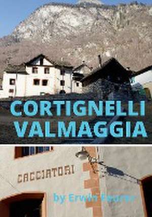 Feurer, E: Cortignelli im Maggiatal.