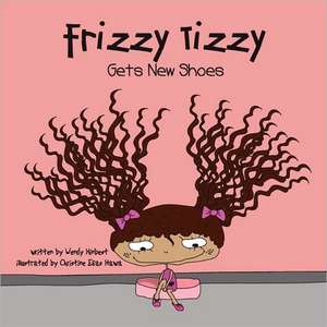 Frizzy Tizzy Gets New Shoes de Wendy Hinbest