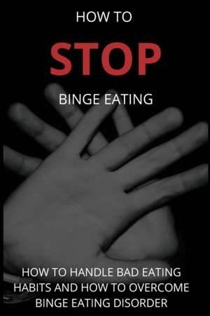 How To Stop Binge Eating de Martin G