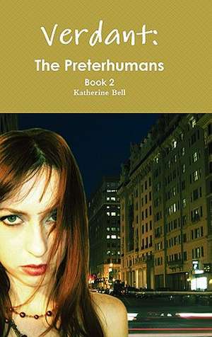 Verdant: The Preterhumans Book 2 de Katherine Bell