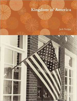 Kingdom of America de Jack Neigut