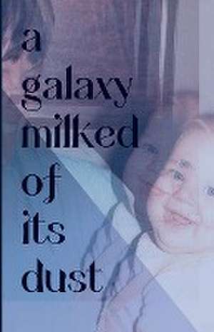 A Galaxy Milked of its Dust de Meg Smith